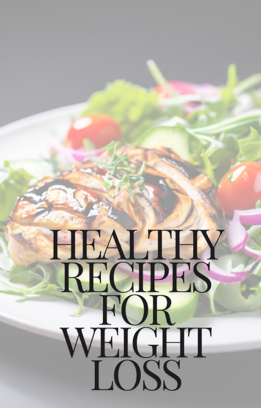 Healthy Recipes for Weight Loss: Your Guide to Delicious, Nutritious Meals